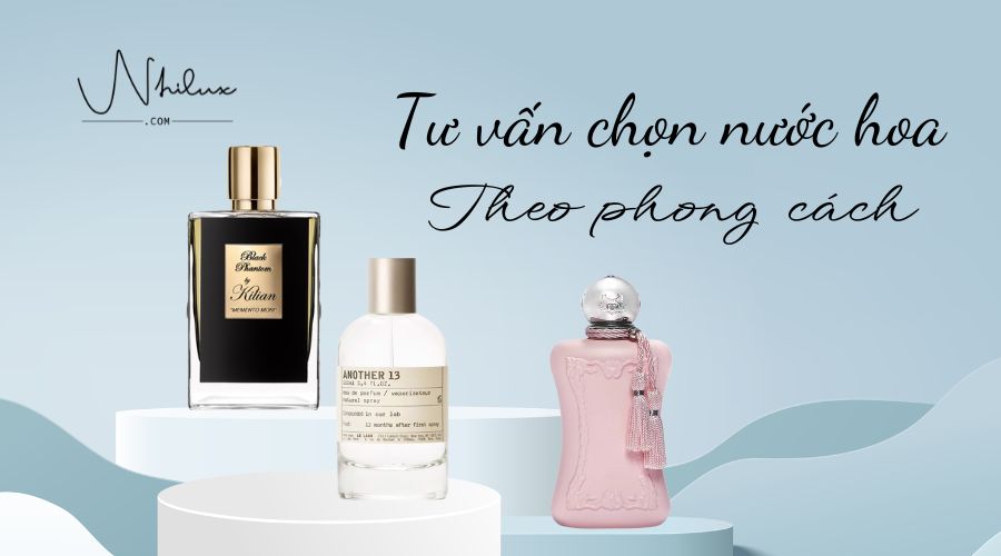 Chọn nước hoa theo phong cách: Bí quyết thể hiện chất riêng
