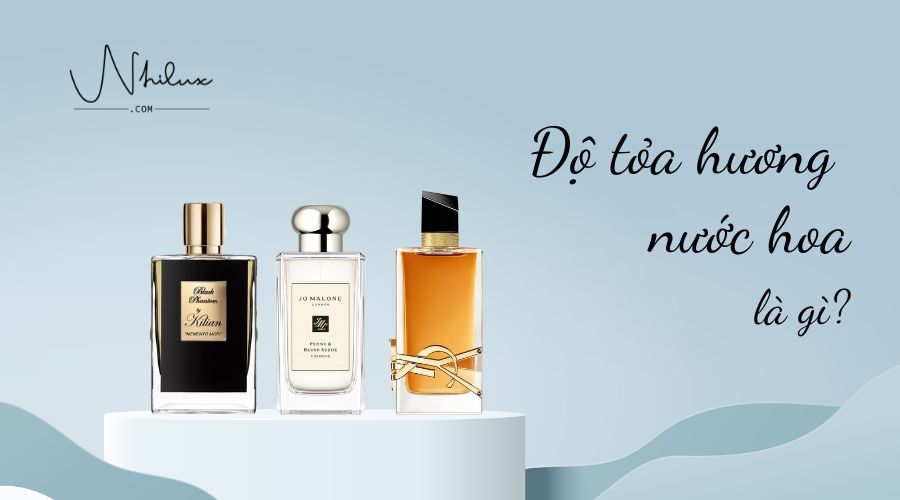 Độ tỏa hương nước hoa – Sự quyến rũ từ mỗi giọt hương thơm
